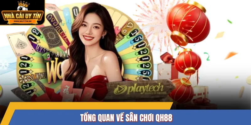 Tổng quan về sân chơi QH88